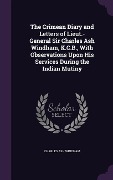 Cover-Bild zum Titel 'The Crimean Diary and Letters of Lieut.-General Sir Charles Ash Windham, K.C.B., with Observations Upon His Services During the Indian Mutiny' von 'Charles Ash Windham'