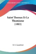 Saint Thomas Et Le Thomisme (1883) - E. C. Lesserteur