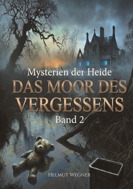 Das Moor des Vergessens - Helmut Wegner