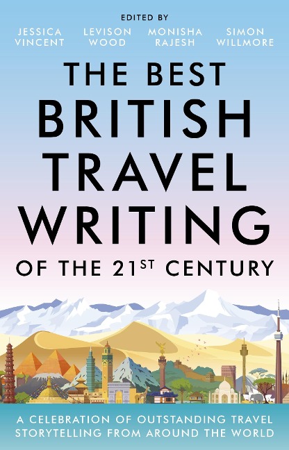 The Best British Travel Writing of the 21st Century - Jessica Vincent