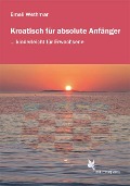 Kroatisch für absolute Anfänger. Lehrbuch - Emeli Wethmar