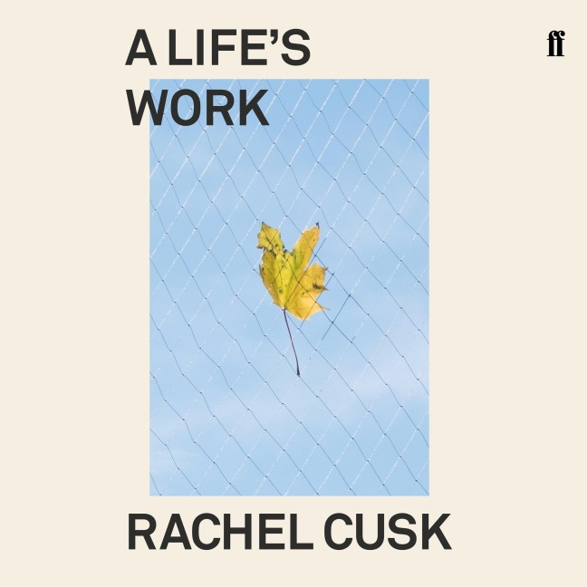A Life's Work - Rachel Cusk