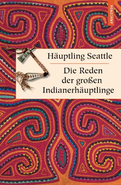 Die Reden der großen Indianerhäuptlinge - Häuptling Seattle