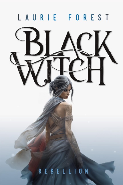 Black Witch - Rebellion - Laurie Forest