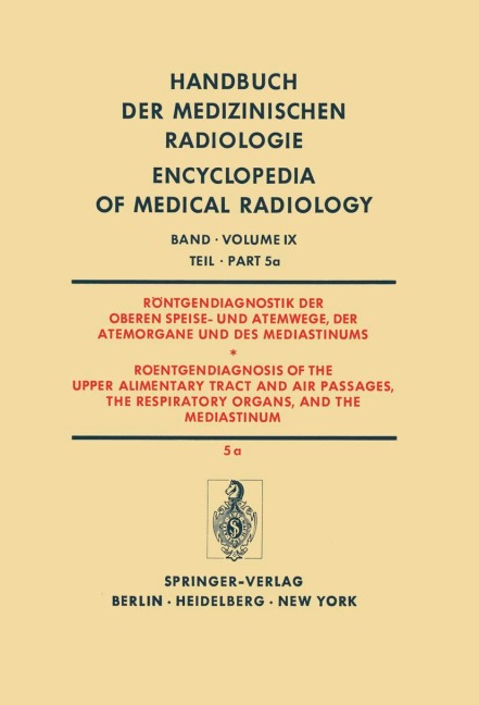 Röntgendiagnostik der Oberen Speise- und Atemwege, der Atemorgane und des Mediastinums Teil 5a / Roentgendiagnosis of the Upper Alimentary Tract and Air Passages, the Respiratory Organs, and the Mediastinum Part 5a - W. Schermuly, H. Behrend, H. Blaha, V. Schneider, M. Loew
