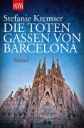 Cover-Bild zum Titel 'Die toten Gassen von Barcelona' von 'Stefanie Kremser'