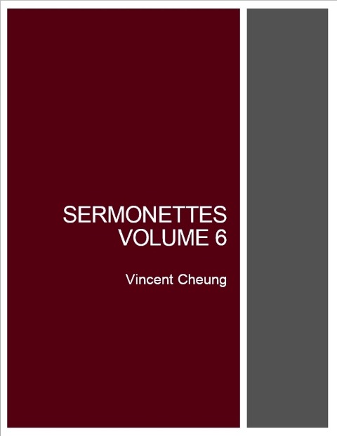 Sermonettes, Volume 6 - Vincent Cheung