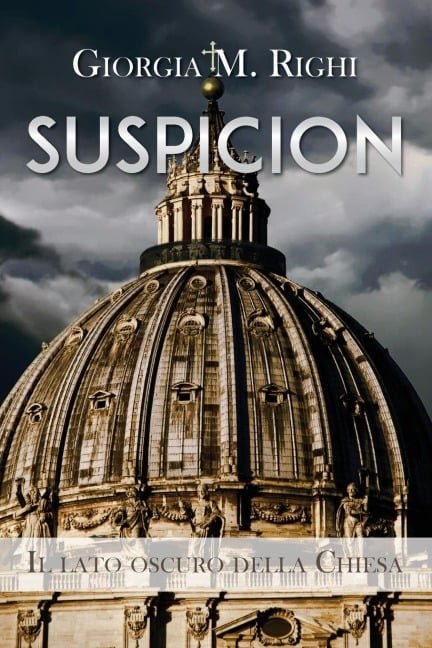 SUSPICION. Il lato oscuro della Chiesa - Giorgia M. Righi