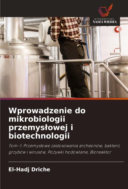 Wprowadzenie do mikrobiologii przemys¿owej i biotechnologii - El-Hadj Driche