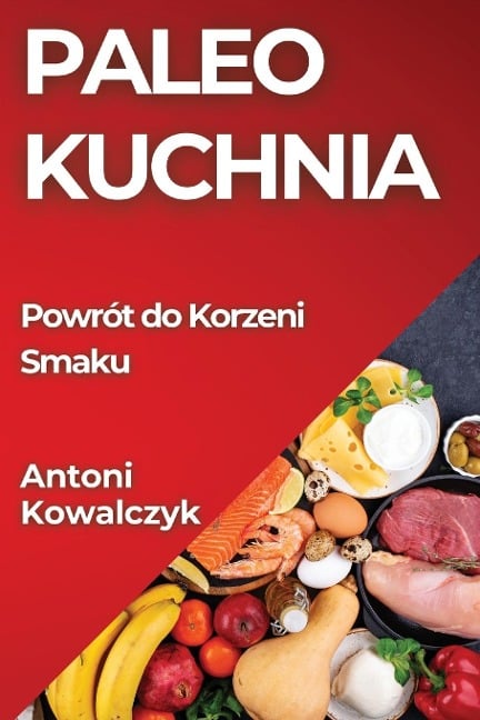 Paleo Kuchnia - Antoni Kowalczyk