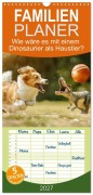 Cover-Bild zum Titel 'Familienplaner 2027 - Wie wäre es mit einem Dinosaurier als Haustier? mit 5 Spalten (Wandkalender, 21 x 45 cm) CALVENDO' von ''