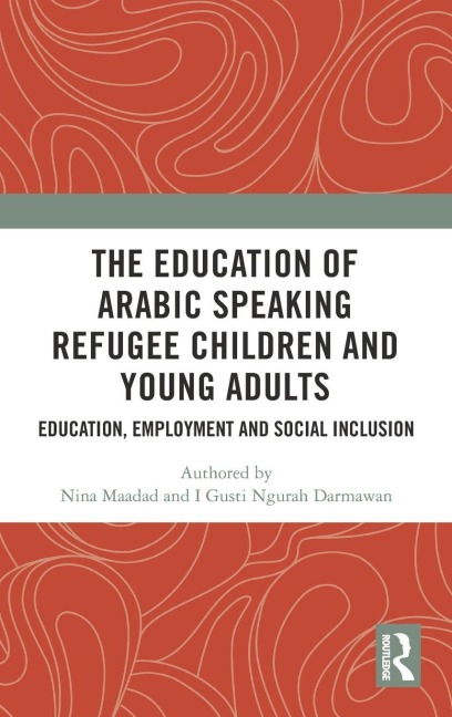 The Education of Arabic Speaking Refugee Children and Young Adults - Nina Maadad, I Gusti Ngurah Darmawan