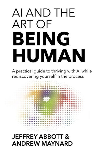 AI and the Art of Being Human - Jeffrey Abbott, Andrew Maynard