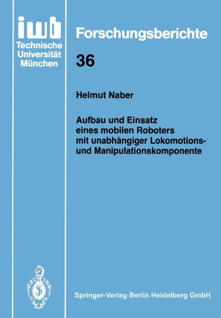 Aufbau und Einsatz eines mobilen Roboters mit unabhängiger Lokomotions- und Manipulationskomponente - Helmut Naber