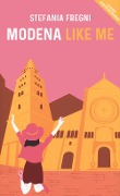 Cover-Bild zum Titel 'Modena like me' von 'Stefania Fregni'