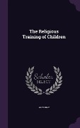 Cover-Bild zum Titel 'The Religious Training of Children' von 'Abby Diaz'