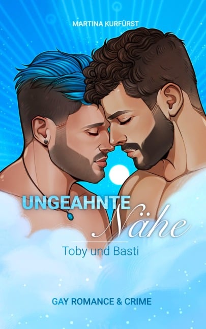 Ungeahnte Nähe - Toby und Basti - Martina Kurfürst