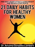 Cover-Bild zum Titel '21 Daily Habits for Healthy Women: Prevent Heart Attack, Lose Weight, and Regain Confidence' von 'Arcoma González Lambert'