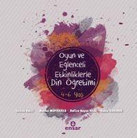 Oyun ve Eglenceli Etkinliklerle Din Ögretimi - Gülten Balci, Melike Müftüoglu, Hafize Beyza Bilgi, Rabia Kuruner