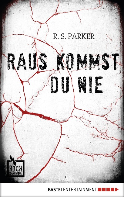 Raus kommst du nie - R. S. Parker