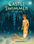 Cover-Bild zum Titel 'Castle Swimmer: Volume 1' von 'Wendy Martin'