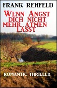 Wenn Angst dich nicht mehr atmen lässt - Frank Rehfeld