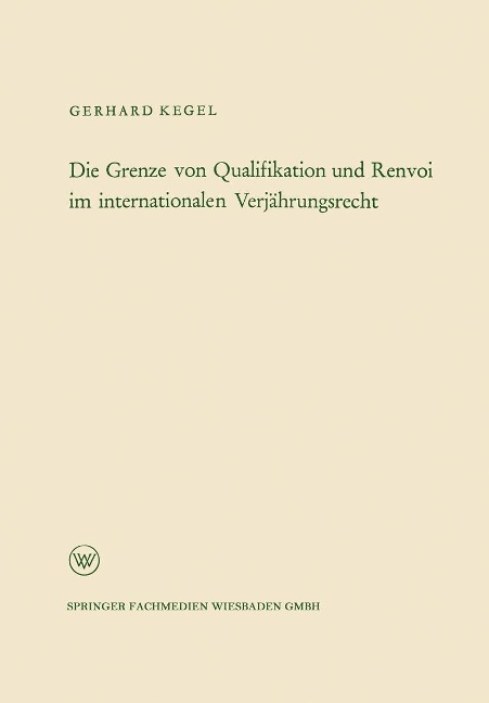 Die Grenze von Qualifikation und Renvoi im internationalen Verjährungsrecht - Gerhard Kegel
