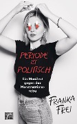 Cover-Bild zum Titel 'Periode ist politisch' von 'Franka Frei'