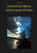 Cover-Bild zum Titel 'Urtümliche Worte eines neuen Kindes' von 'Hellstern Hofnarr des Lichts'