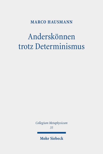 Anderskönnen trotz Determinismus - Marco Hausmann
