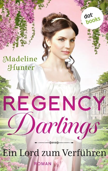 Regency Darlings - Ein Lord zum Verführen - Madeline Hunter