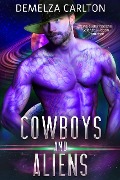 Cowboys and Aliens: Eine außerirdische Science-Fiction-Romanze (Kolonie-Feiertage, #1) - Demelza Carlton