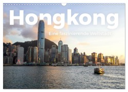 Cover-Bild zum Titel 'Hongkong - Eine faszinierende Weltstadt. (Wandkalender 2025 DIN A3 quer), CALVENDO Monatskalender' von 'M. Scott'