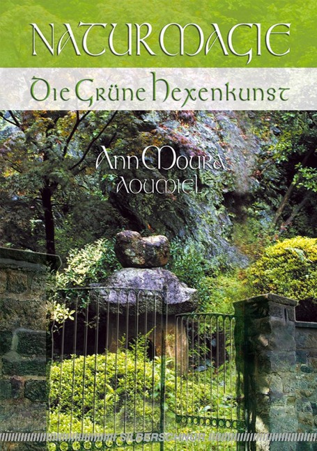 Naturmagie. Die Grüne Hexenkunst - Ann Moura