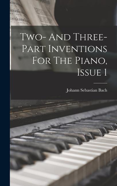 Two- And Three-part Inventions For The Piano, Issue 1 - Johann Sebastian Bach