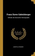 Cover-Bild zum Titel 'Franz Xaver Gabelsberger' von 'Joseph Alteneder'