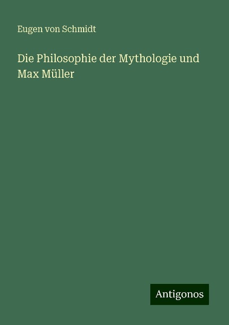 Die Philosophie der Mythologie und Max Müller - Eugen Von Schmidt