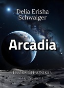 Cover-Bild zum Titel 'Arcadia' von 'Delia Erisha Schwaiger'