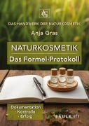 Cover-Bild zum Titel 'Naturkosmetik - Das Formel-Protokoll - Säule III - Rezepturen sichern' von 'Anja Gras'