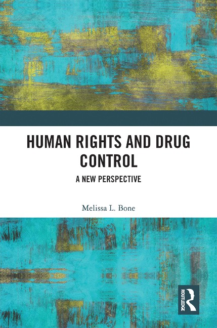 Human Rights and Drug Control - Melissa Bone