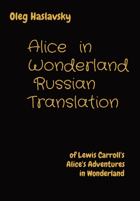 Alice in Wonderland Russian Translation - Oleg Haslavsky