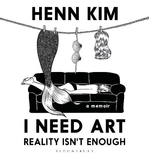 I Need Art: Reality Isn't Enough - Henn Kim