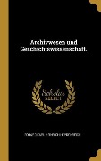 Cover-Bild zum Titel 'Archivwesen Und Geschichtswissenschaft.' von 'Eduard Karl Heinrich Heydenreich'