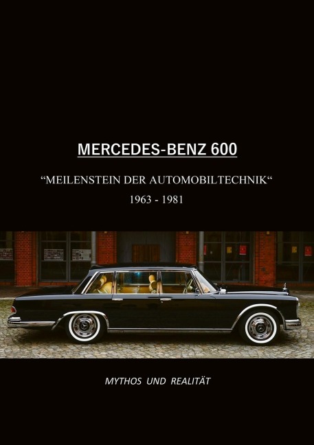 Mercedes-Benz 600, Meilenstein der Automobiltechnik 1963-1981 - Moritz Friebel
