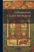 Grammaire Celto-Bretonne - J. F. M. M. a. Legonidec