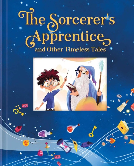 The Sorcerer's Apprentice and Other Timeless Tales - Julie Harman