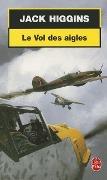Le Vol Des Aigles - J. Higgins