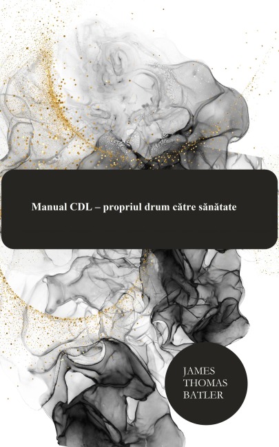 Manual CDL - propriul drum catre sanatate - James Thomas Batler