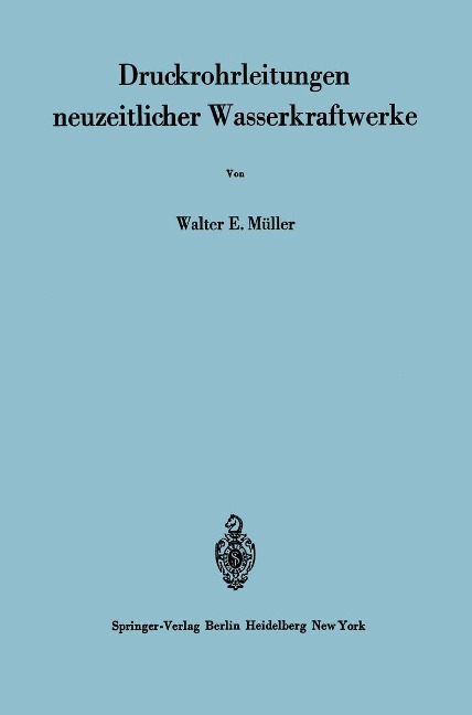 Druckrohrleitungen neuzeitlicher Wasserkraftwerke - W. E. Müller