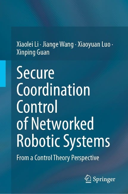 Secure Coordination Control of Networked Robotic Systems - Xiaolei Li, Jiange Wang, Xiaoyuan Luo, Xinping Guan